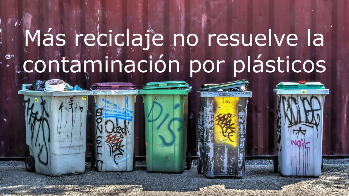 más reciclaje no resuelve la contaminación por plásticos